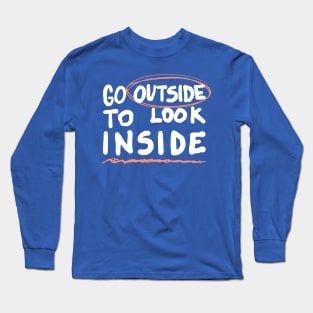 Go Outside Quote Long Sleeve T-Shirt